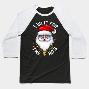 I Do It For The Ho's - Funny Christmas Santa Gift In USA Sunglasses Baseball T-Shirt